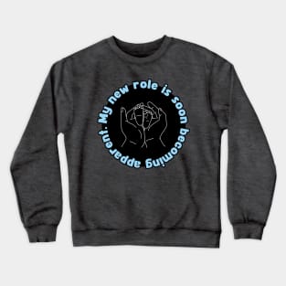 My New Role is Soon Becoming apparent - Funny First Time Father Pun Patch Version (MD23Frd002c) Crewneck Sweatshirt